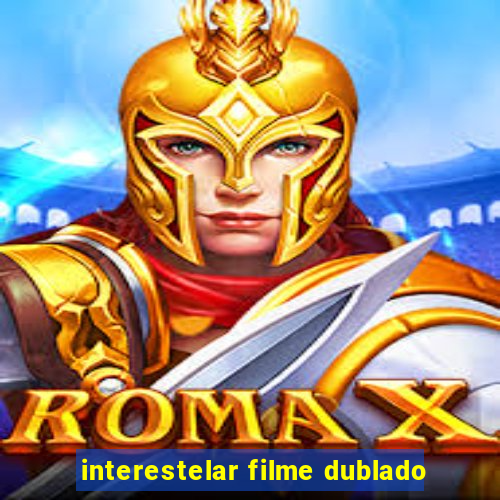 interestelar filme dublado